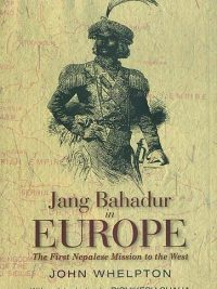 Jang Bahadur in Europe : The First Nepalese Mission to the West