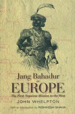 Jang Bahadur in Europe : The First Nepalese Mission to the West