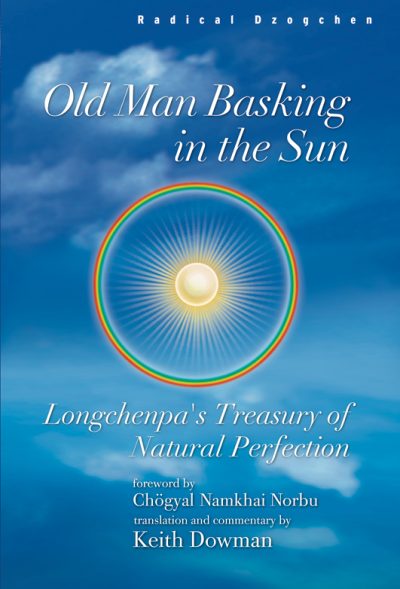 Old Man Basking in the Sun : Longchenpa's Treasury of Natural Perfection