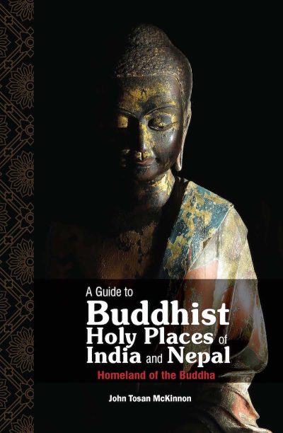 A Guide to Buddhist Holy Places of India and Nepal : Homeland of the Buddha