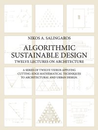 Algorithmic Sustainable Design : Twelve Lectures on Architecture