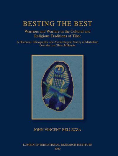 Besting the Best : Warriors and Warfare in the Cultural and Religious Traditions of Tibet