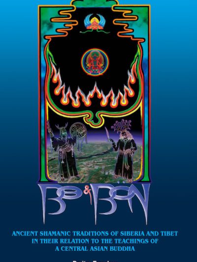 BO & BON : Ancient Shamanic Traditions of Siberia and Tibet in their relation to the Teachings of a Central Asian Buddha