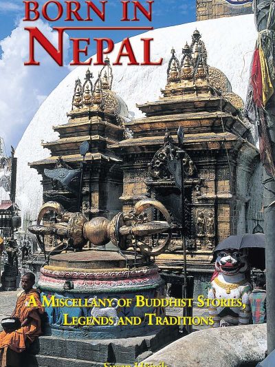 Born in Nepal : A Miscellany of Buddhist Stories Legends and Traditions