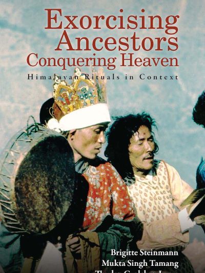 Exorcising Ancestors Conquering Heaven : Himalayan Rituals In Context