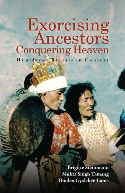 Exorcising Ancestors Conquering Heaven : Himalayan Rituals In Context