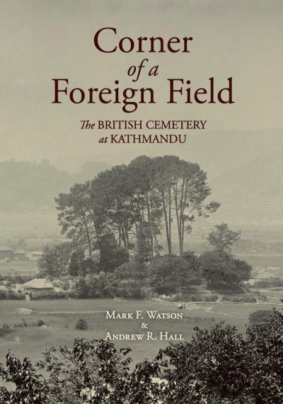 Corner of a Foreign Field : The British Cemetery at Kathmandu