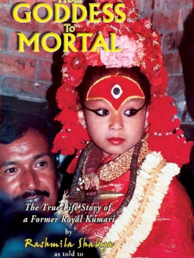 From Goddess to Mortal : The True story of a Former Royal Kumari