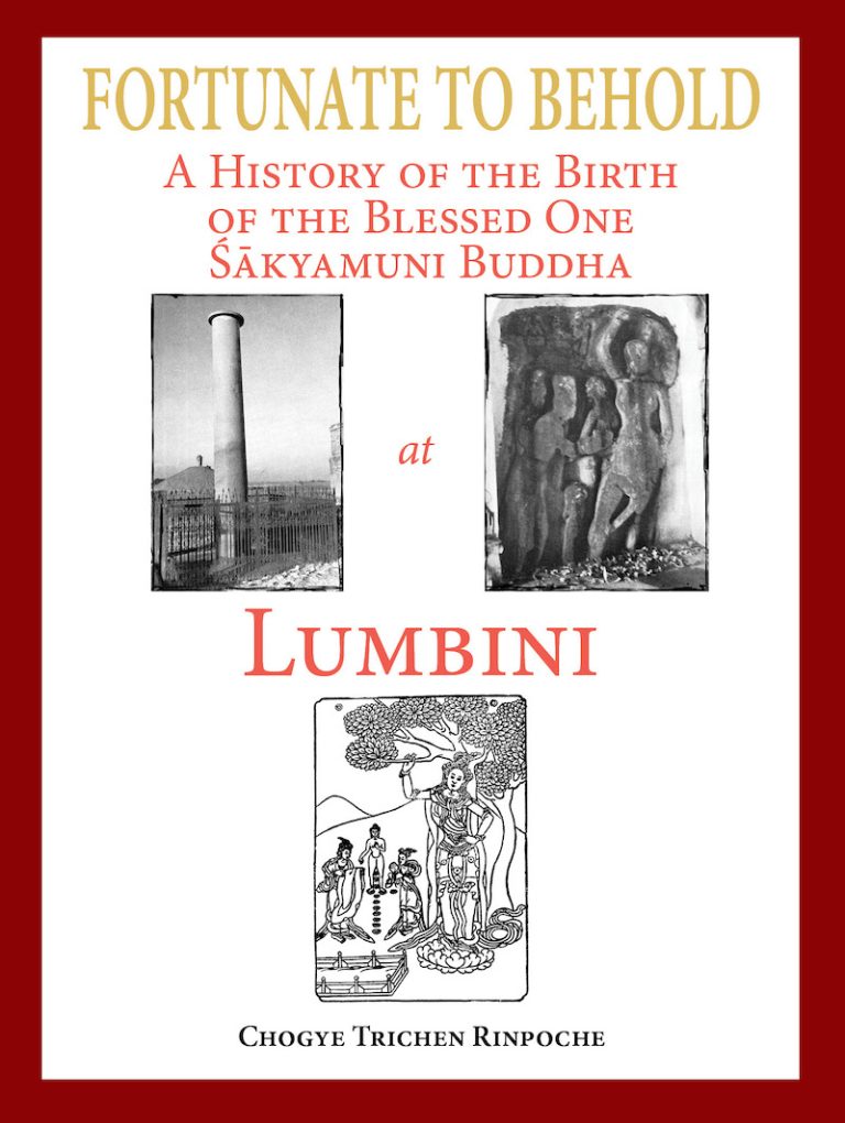 Fortunate to Behold : A History of the Birth of the Blessed one Sakyamuni Buddha at Lumbini