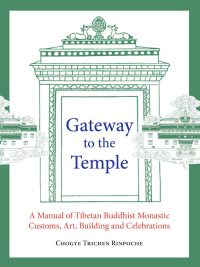 Gateway to the Temple : A Manual of Tibetan Buddhist Monastic Customs, Art, Building and Celebrations (Revised Ed.)