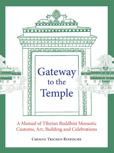 Gateway to the Temple : A Manual of Tibetan Buddhist Monastic Customs, Art, Building and Celebrations (Revised Ed.)