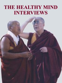 The Healthy Mind Interviews ( with The 14th Dalai Lama and Lopon Tenzin Namdak) - Volume 4