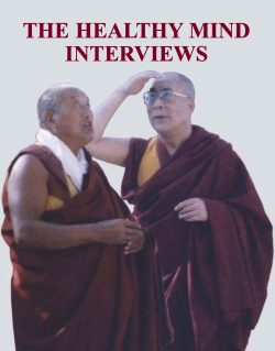 The Healthy Mind Interviews ( with The 14th Dalai Lama and Lopon Tenzin Namdak) - Volume 4