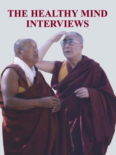 The Healthy Mind Interviews ( with The 14th Dalai Lama and Lopon Tenzin Namdak) - Volume 4