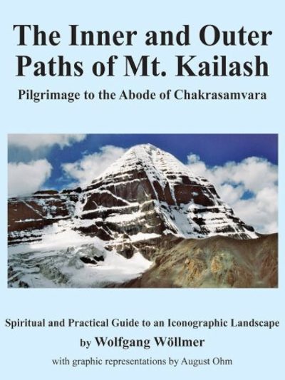 The Inner and Outer Paths of Mt. Kailash : Pilgrimage to the Abode of Chakrasamvara