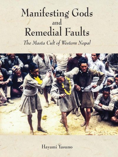 Manifesting Gods and Remedial Faults : The Masta Cult of Western Nepal