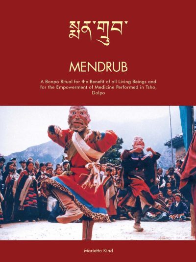 Mendrub : A Bonpo Ritual for the Benefit of all Living Beings and for the Empowerment of Medicine
