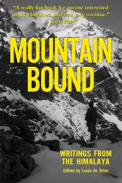 Mountain Bound : Writings form the Himalaya