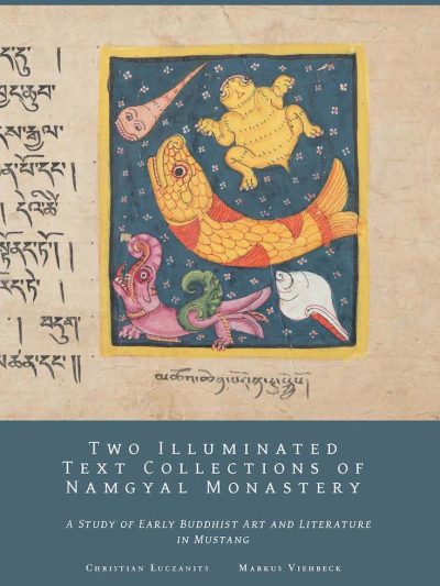 Two Illuminated Text Collections of Namgyal Monastery : A Study Of Early Buddhist Art and Literature In Mustang