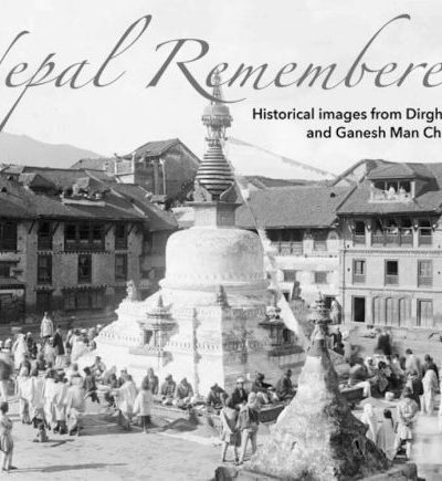 Nepal Remembered : Historical Images from Dirgha Man and Ganesh Man Chitrakar