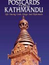 Postcards from Kathmandu : Life Among Gods, Kings, and Diplomats