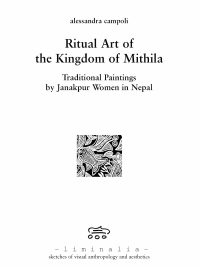 Ritual Art of the Kingdom of Mithila : Traditional Paintings by janakpur women in Nepal