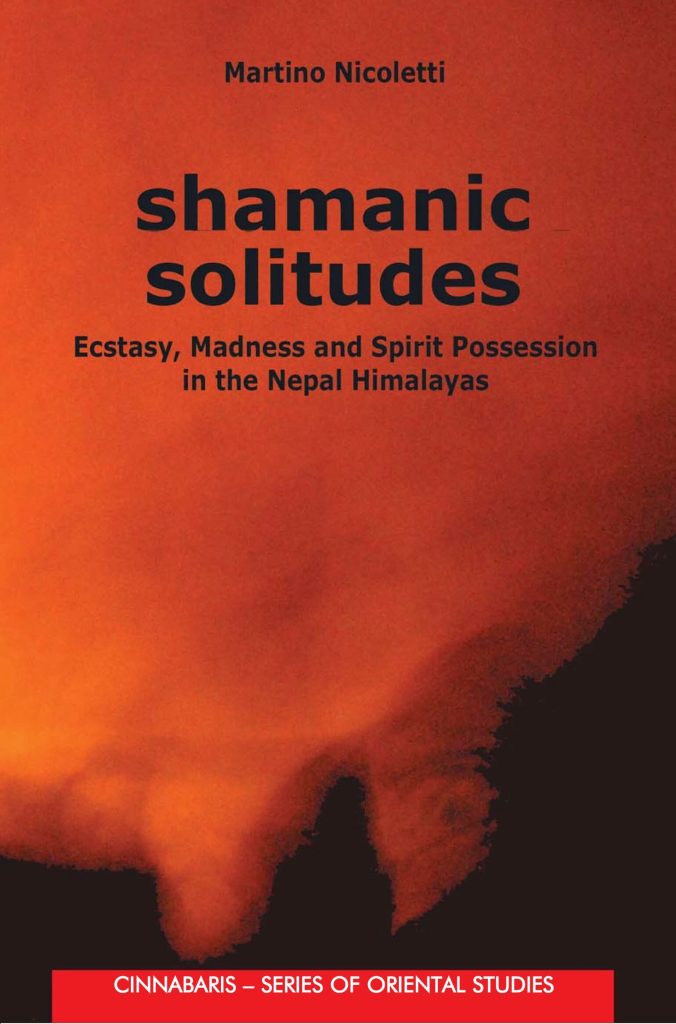 Shamanic Solitudes : Ecstasy, Madness and Spirit Possession in the Nepal Himalaya