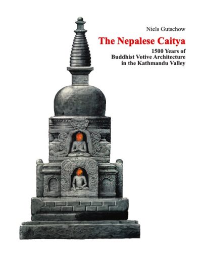 The Nepalese Caitya : 1500 Years of Buddhist Votive Architecture in the Kathmandu Valley