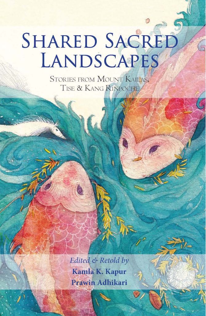 Shared Sacred Landscapes : Stories From Mount Kailas, Tise And Kang Rinpoche