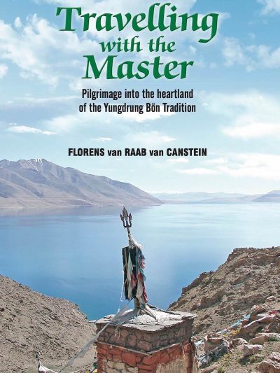 Travelling with the Master : Pilgrimage into the Heartland of the Yungdrung Bon Tradition