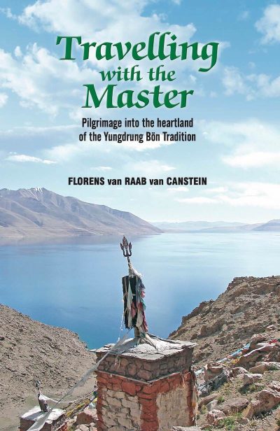 Travelling with the Master : Pilgrimage into the Heartland of the Yungdrung Bon Tradition
