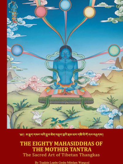 Eighty Mahasiddhas of the Mother Tantra : The Sacred Art Of Tibetan Thangkas
