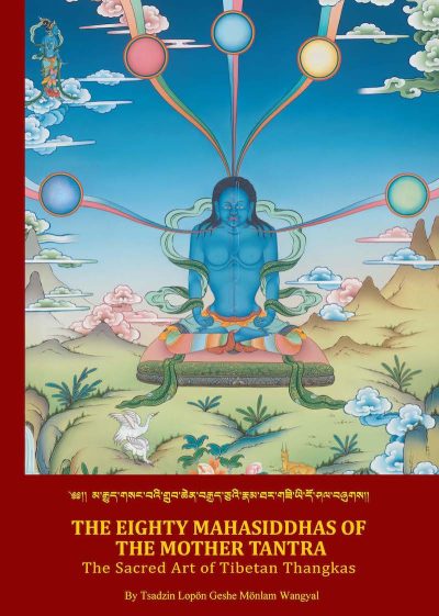 Eighty Mahasiddhas of the Mother Tantra : The Sacred Art Of Tibetan Thangkas