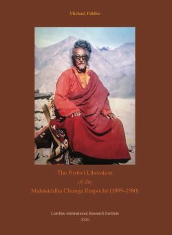 The Perfect Liberation of the Mahasiddha Chunga Rinpoche 1899 - 1980