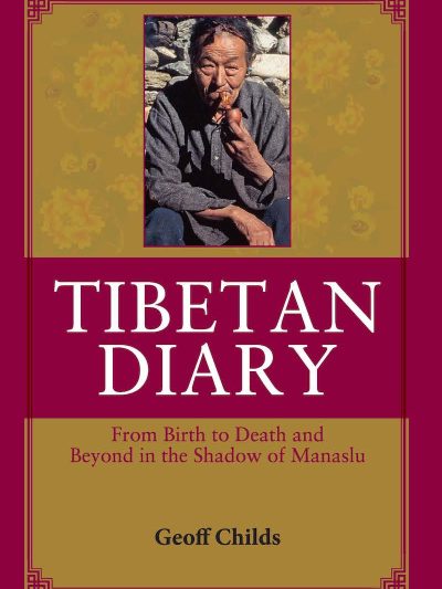 Tibetan Diary : From Birth To Death And Beyond In The Shadow Of Manaslu