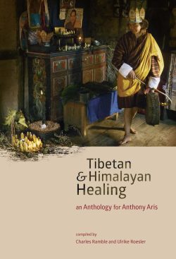 Tibetan and Himalayan Healing : An Anthology for Anthony Aris