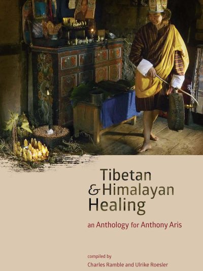 Tibetan and Himalayan Healing : An Anthology for Anthony Aris