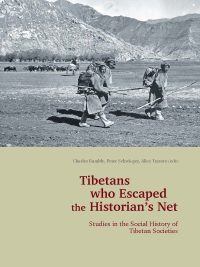 Tibetans who Escaped the Historian's Net: Studies in the Social History of Tibetan Societies