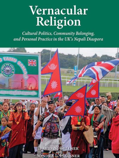 Vernacular Religion : Cultural Politics, Community Belonging, and Personal Practice in the UK's Nepali Diaspora