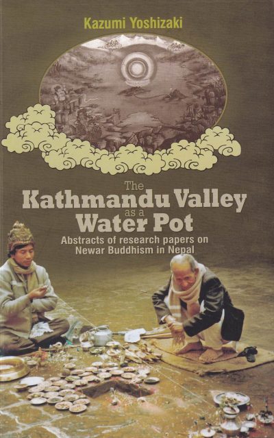 Kathmandu valley as a Water Pot : Abstracts of Research Paper on Newar Buddhism in Nepal