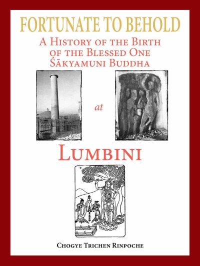 Fortunate to Behold : A History of the Birth of the Blessed one Sakyamuni Buddha