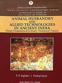 Animal Husbandry and Allied Technologies in Ancient India (From Prehistorical to Early Historical Times)
