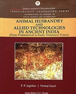 Animal Husbandry and Allied Technologies in Ancient India (From Prehistorical to Early Historical Times)