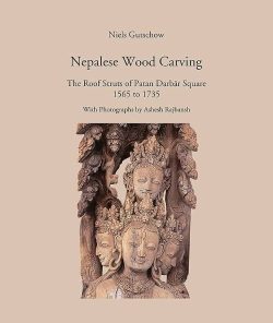 Nepalese Wood Carving : The Roof Struts of Patan Darbar Square 1565 to 1735