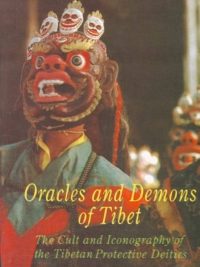 Oracles and Demons of Tibet : The Cult and Iconography of the Tibetan Protective Deities