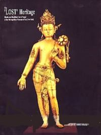 The Lost Heritage : Hindu and Buddhist Art of Nepal at the Metropolitan Museum of Art, New York