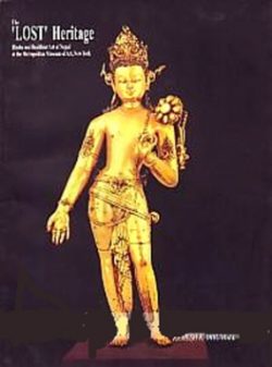 The Lost Heritage : Hindu and Buddhist Art of Nepal at the Metropolitan Museum of Art, New York
