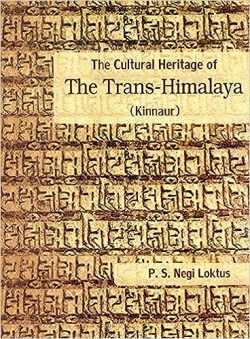 The Cultural Heritage of The Trans- Himalaya (Kinnaur)