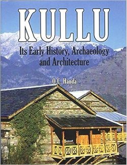 Kullu : Its Early History, Archaeology and Architecture