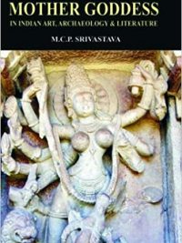 Mother Goddesses in Indian Art, Archaeology and Literature